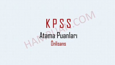 kpss önlisans atama puanları ve kontenjanları belli oldu